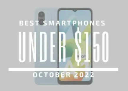 价格低于 150 美元的 5 款最佳智能手机 – 2022 年 10 月